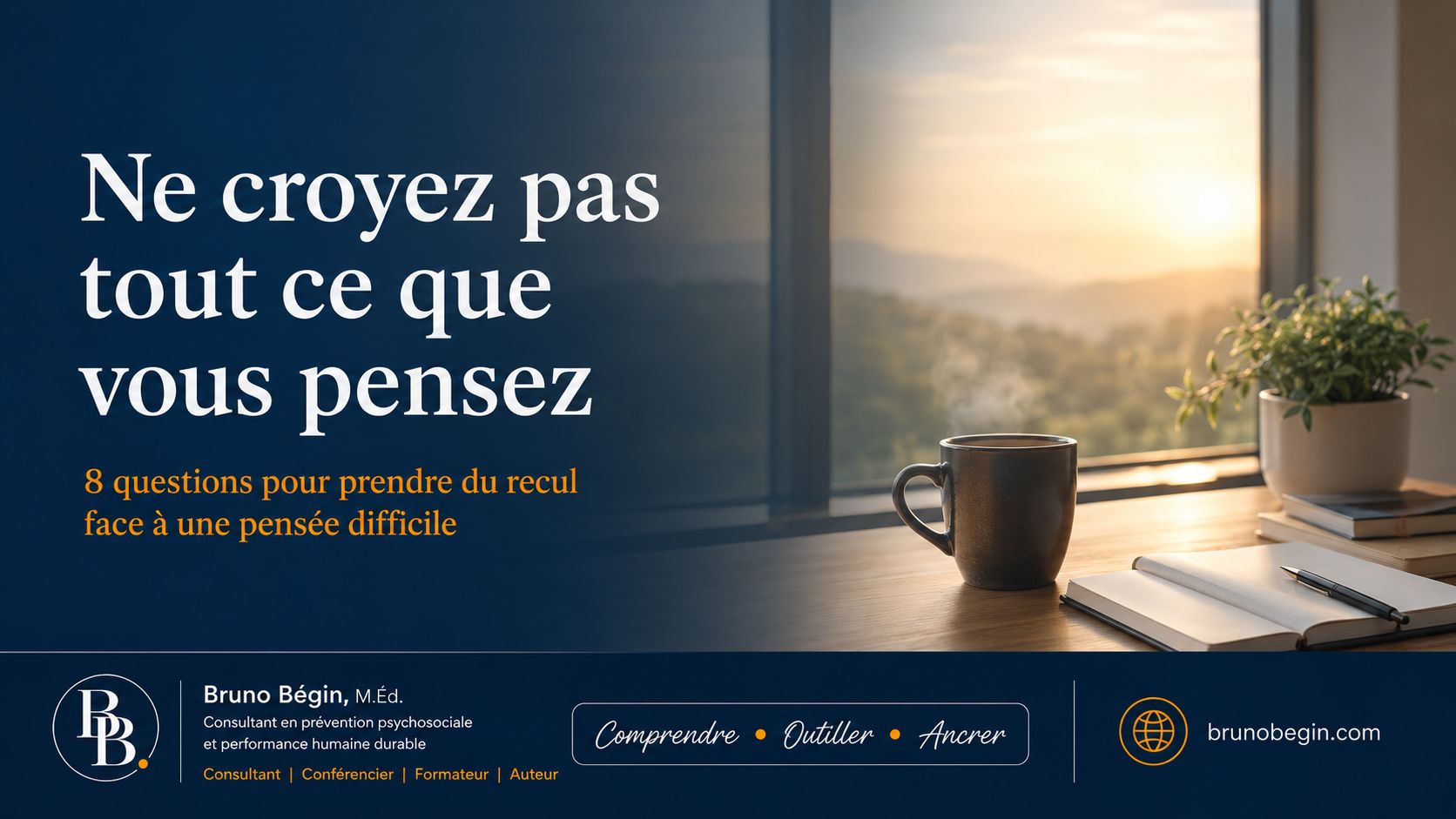 8 questions pour prendre du recul face à une pensée difficile - Bruno Bégin